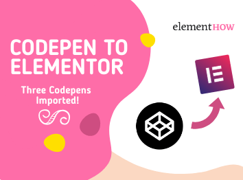 How to Import CodePens to Elementor - 3 Examples