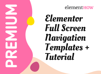 Elementor Full Screen Navigation Templates Tutorial