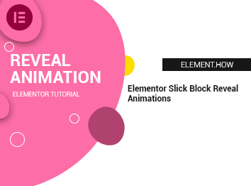 Elementor Slick Block Reveal Animations - Element How