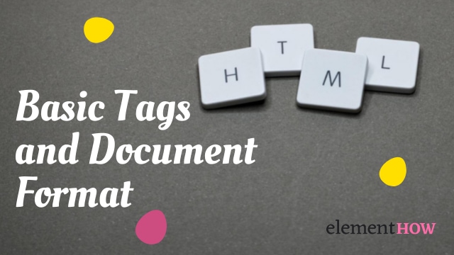 Basic Tags and Document Format