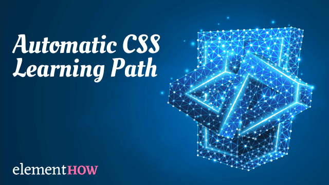 The Automatic CSS Learning Path
