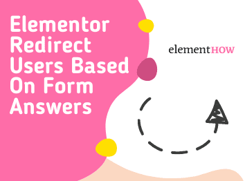 Elementor Redirect Users Based On Form Answers