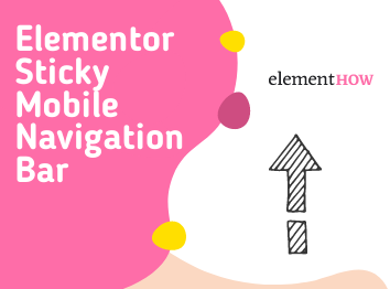 Elementor Sticky Mobile Navigation Bar + Open Nav Upwards