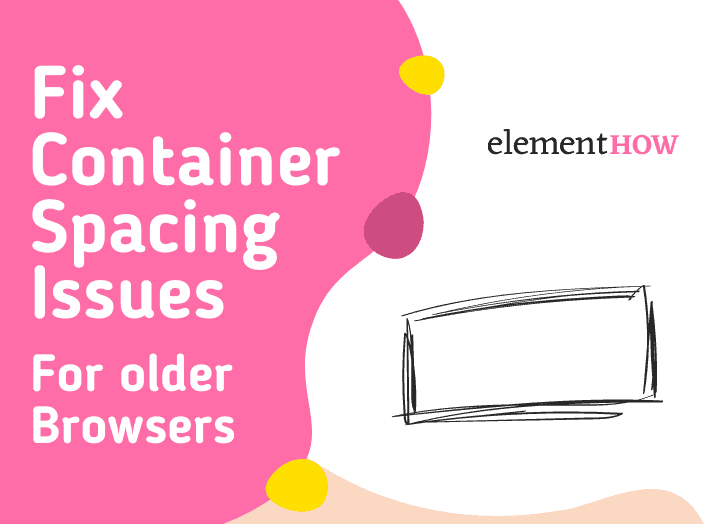 Fix container spacing issues for older browsers