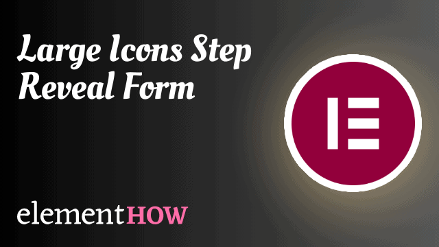 Large Icons Step Reveal Elementor Pro Form