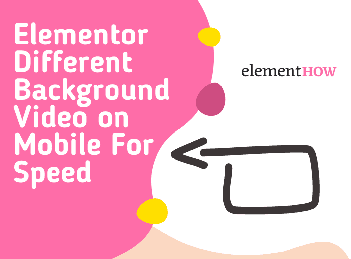 Elementor Different Background Video on Mobile For Speed