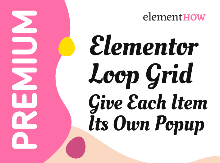 Elementor Loop Grid & Carousel Add Popups For Each Item