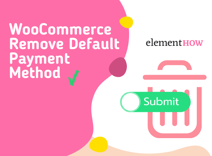 WooCommerce Remove the Default Payment Method Easily