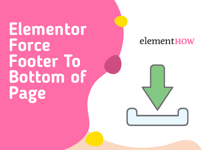 Elementor Force Footer To Bottom of Page No Matter What