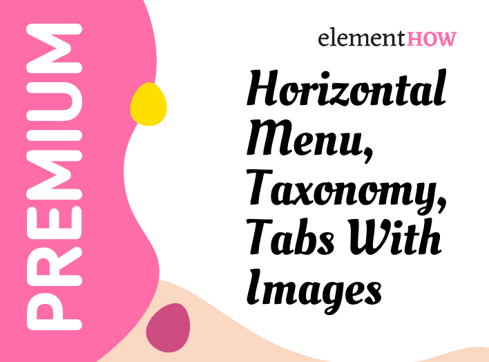 Elementor Horizontal Scroll Menu, Taxonomy, Tabs With Extra Features