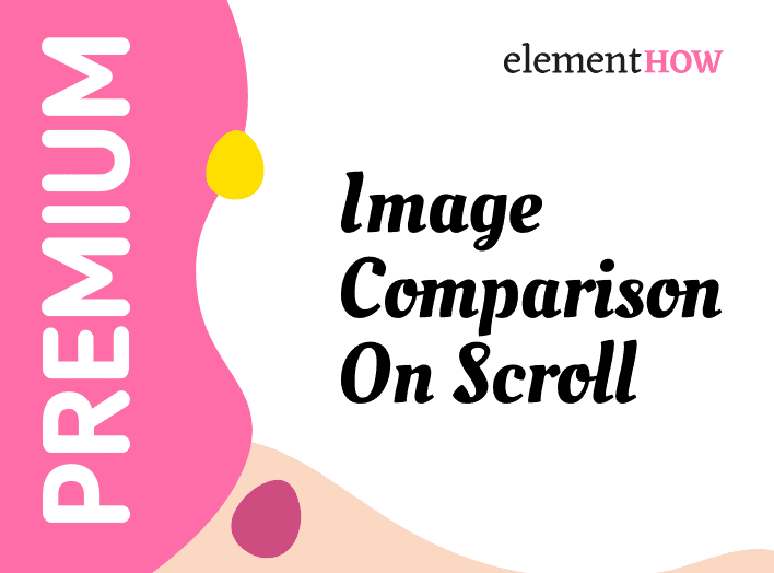 Elementor Image Comparison On Scroll (Vertical & Horizontal)