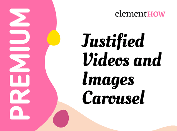 Elementor Justified Videos and Images Carousel