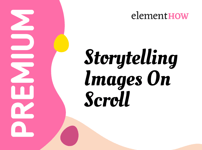 Elementor On Scroll Image Based Storytelling Premium Design